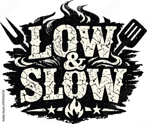 Bold distressed logo "Low & Slow" in cracked white texture with flames, smoke, spatula and fork. Classic BBQ smoking design perfect for grilling, barbecue lovers and slow-cooked meat enthusiasts.