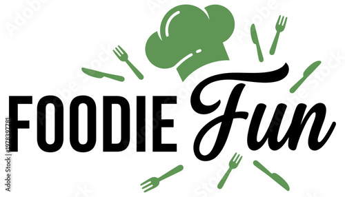 Foodie Fun text with a green chef hat and surrounding cutlery symbols representing enjoyment of food and cooking culinary cuisine delicious eating gourmet restaurant celebration