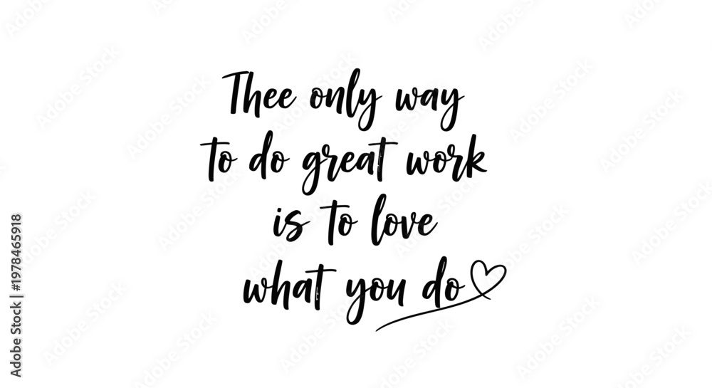 Fototapeta premium Inspirational quote about loving your work to achieve greatness, with elegant calligraphy and a small heart accent.