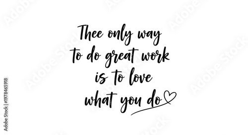 Inspirational quote about loving your work to achieve greatness, with elegant calligraphy and a small heart accent.