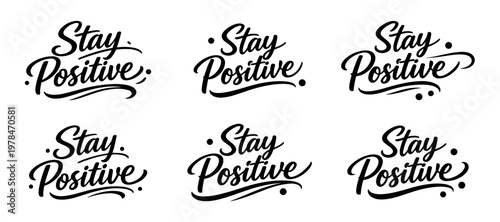 Stay positive lettering set. Collection of motivational brush script phrases in modern style. Inspirational typography concept
