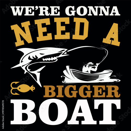 Fotografie We're gonna need a bigger boat graphic design with shark and fisherman illustrat
