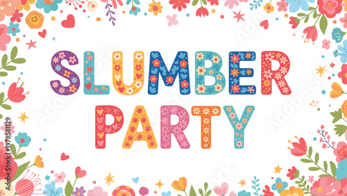 Festive colorful text SLUMBER PARTY surrounded by a beautiful frame of hand-drawn flowers on a white background.