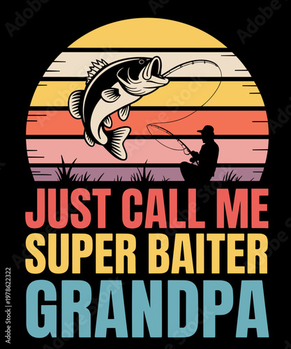 Just Call Me 'Super Baiter' Grandpa Fishing Grandpa