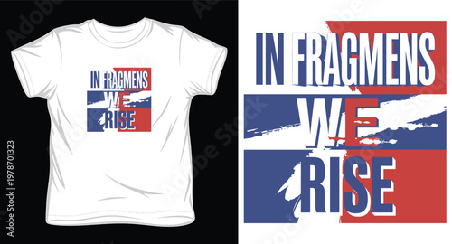 In fragments we rise typography t shirt design for women.