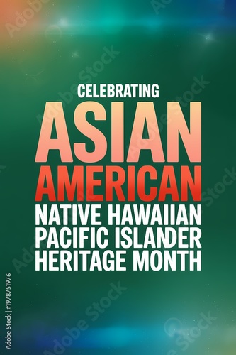 Celebrating asian american native hawaiian pacific islander heritage month typography poster design