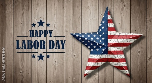 Vintage Labor Day greeting on rustic wood background, American flag star with weathered texture, patriotic holiday celebration banner