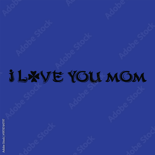 Stylish “I Love You Mom” Typography with Floral Heart on Blue Background
