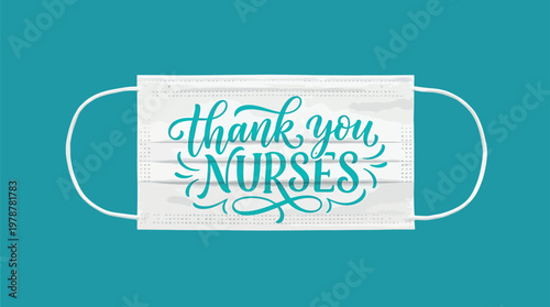 A face mask with the words Thank You Nurses written on it, highlighting gratitude for healthcare professionals. This image is a tribute to the dedication and compassion of nurses