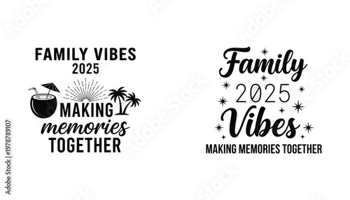Two black and white typographic designs celebrating family vibes and making memories in 2025