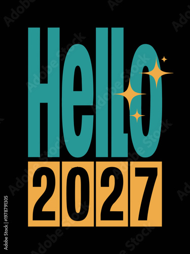 Bold typography with teal and gold colors spells out "Hello 2027" against a black background. The design is brightened with star-like accents.
