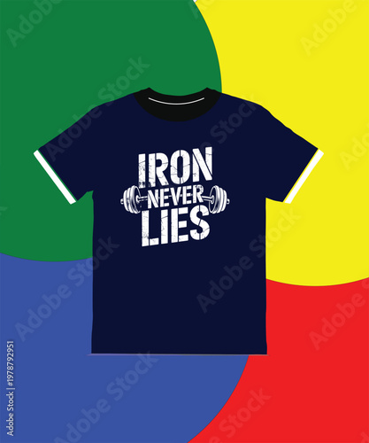 Navy blue tshirt with iron never lies text and dumbbell design on colorful background