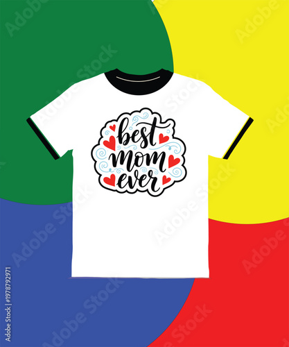 White tshirt with best mom ever text and hearts on colorful background