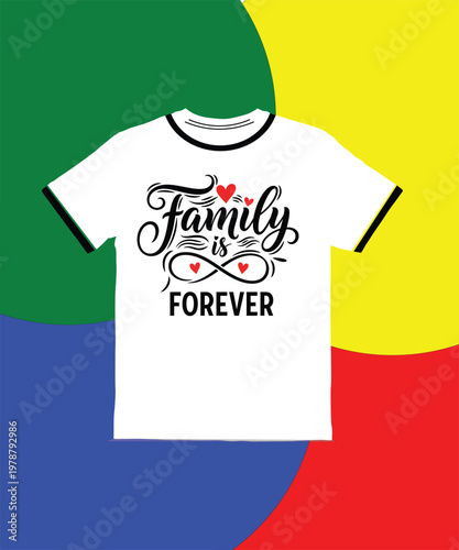 White tshirt with family is forever text and red hearts on colorful background