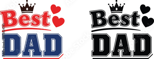 Best dad typography design a colorful and monochrome father's day graphic