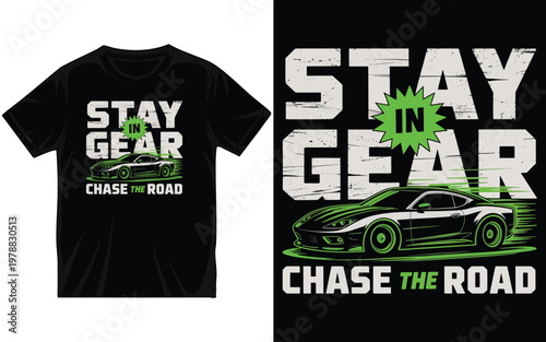 Stay in gear chase the road high performance supercar t-shirt design with bold typography and aerodynamic vehicle silhouette for automotive enthusiasts and professional racing merchandise.