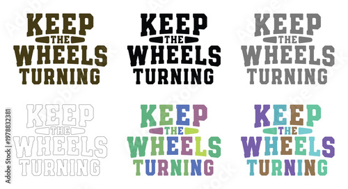 Typography layouts feature the phrase keep the wheels turning in diverse designs.