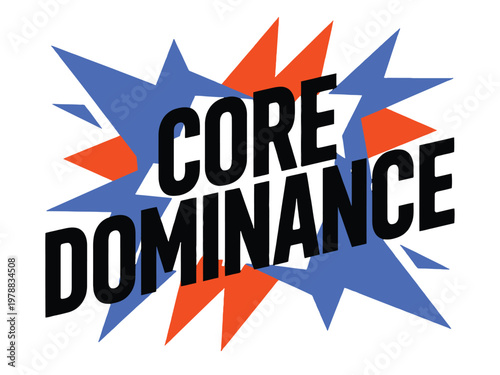 Core dominance appears in bold black lettering against a vibrant starburst shape.
