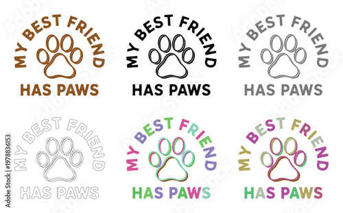 My best friend has paws is a cute collection of animal themed graphic.