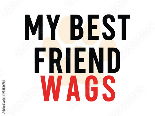 My best friend wags his tail to show his excitement when we go for a long walk.