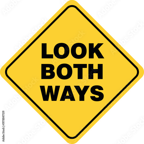 Yellow diamond warning sign with black text LOOK BOTH WAYS a safety symbol for caution and awareness isolated on white background