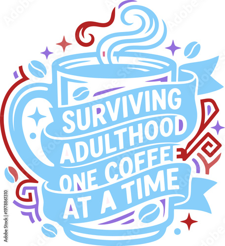 Retro coffee typography vector, surviving adulthood one coffee at a time quote, vintage blue mug illustration with steam and coffee beans