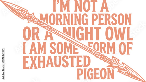 Funny exhausted pigeon quote vector, sarcastic morning person and night owl humor, ancient spear graphic with tired bird pun for t-shirt design