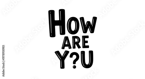 Stylized How ARE Y?U Question Text, Modern Informal Greeting on Isolated White Background