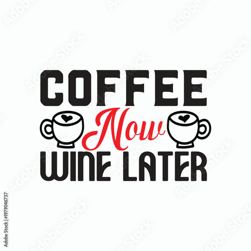 Coffee now wine later