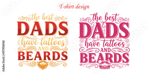 Festive typography 'the best dads have tattoos and beards' a celebration of fatherhood