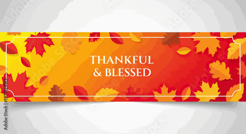 Herbstlicher Banner mit der Aufschrift Thankful and Blessed und bunten fallenden Blättern in warmen Rot- und Gelbtönen ideal für das Erntedankfest.