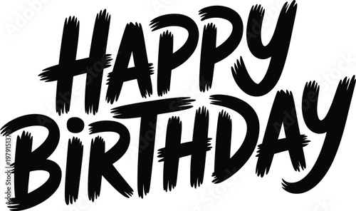 Bold black distressed brush lettering spells happy birthday with rough edgy strokes.