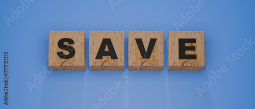 Bild auf Leinwand Saving concept : An overhead view of wooden blocks spelling out the word SAVE against a solid backdrop, symbolizing financial prudence or a call to conserve