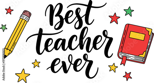 Best teacher ever a celebration of educators with school supplies