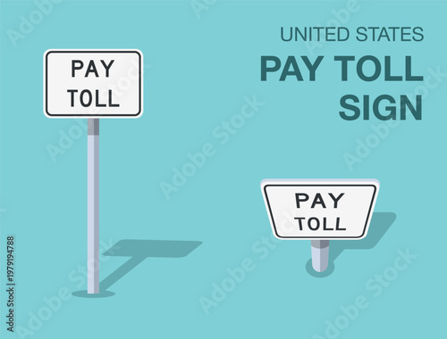 Traffic regulation rules. Isolated United States "pay toll" road sign. Front and top view. Flat vector illustration template.