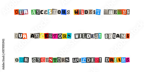 Our Ancestors Wildest Dreams Ransom Note Text for Social Justice Activism