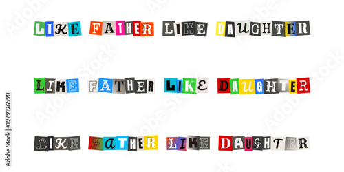 Like Father Like Daughter Ransom Note Style Typography for Family Bonding