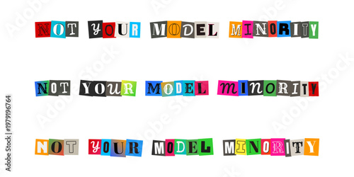 Not Your Model Minority Ransom Note Text for Asian American Activism