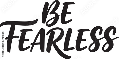 Inspirational quote, motivational phrase, typography, fearless, be fearless, black text, vector