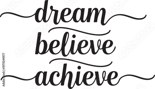 Inspirational motivational quote, dream believe achieve, typography vector