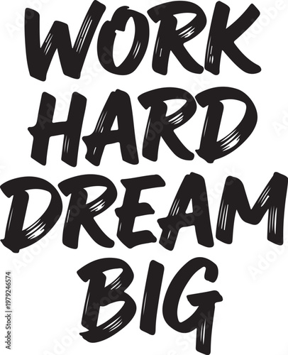 Inspirational quote, motivational phrase, typography, vector illustration, work hard dream big