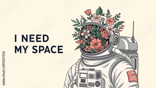 Surrealistic illustration of an astronaut with a bouquet of colorful flowers growing out of the helmet alongside the text I NEED MY SPACE.