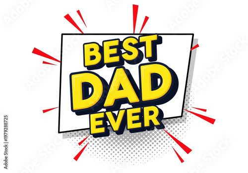 "Best Dad Ever" Comic Book Style Text Graphic for Father's Day, Pop Art Superhero Theme Design with Red Action Lines and Halftone Dots on White Background