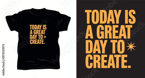 Today is a great day to create inspirational typography tshirt design with yellow text on black background.