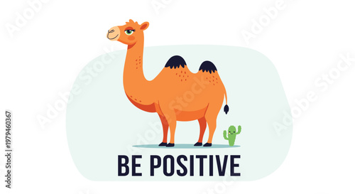 Friendly cartoon camel character standing in the desert with a small cactus and the motivational text be positive.