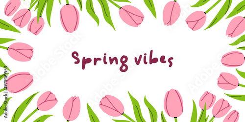 Vector spring vibes floral frame with burgundy handwritten text in center and pink tulip border on white background. Spring banner with tulip flowers in flat style for seasonal design, social media.