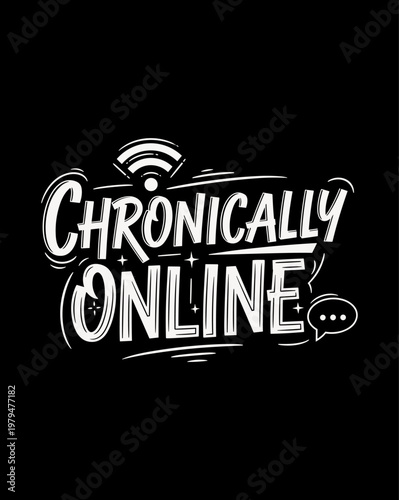 Chronically Online Text Art with Wi-Fi and Chat Bubble.