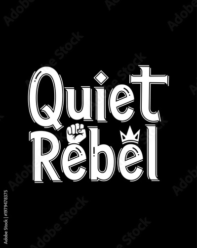 Quiet Rebel Text Design with Fist and Crown Symbols.