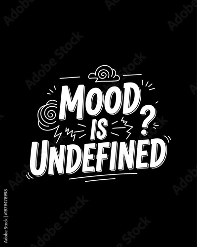 Mood is Undefined Text Design.