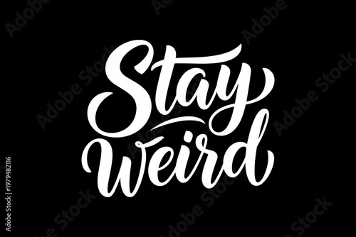 Stay Weird Hand Lettering Typography Design.